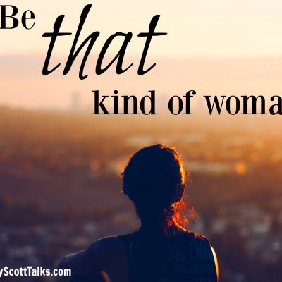 Be “that” kind of woman