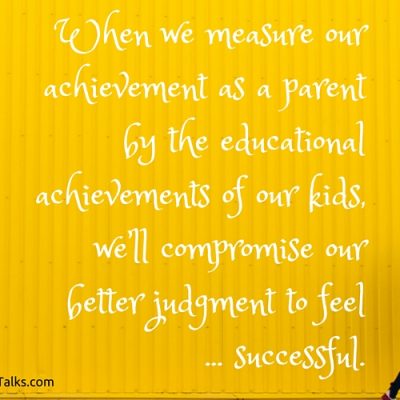 The problem with measuring our success in parenting by their success in life