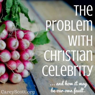 Christian celebrity: maybe we’ve created the problem