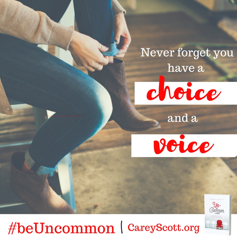 Never forget you have a voice and a choice. #beUncommon