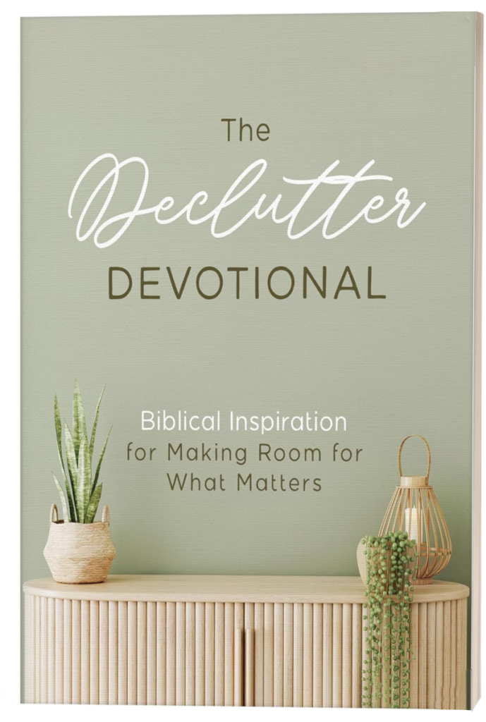 The Declutter Devotional: Biblical Inspiration for Making Room for What Matters