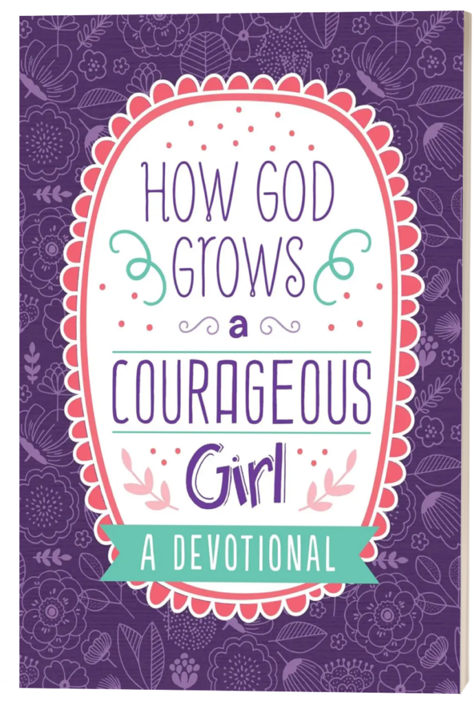 How God Grows a Courageous Girl by Carey Scott