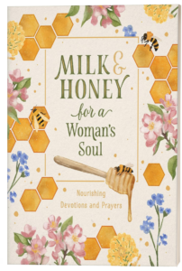 Milk and Honey for a Woman's Soul: Nourishing Devotions and Prayers