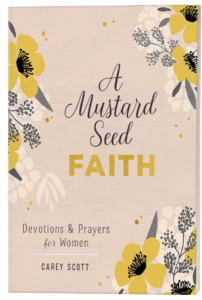 A Mustard Seed Faith: Devotions and Prayers for Women by Carey Scott
