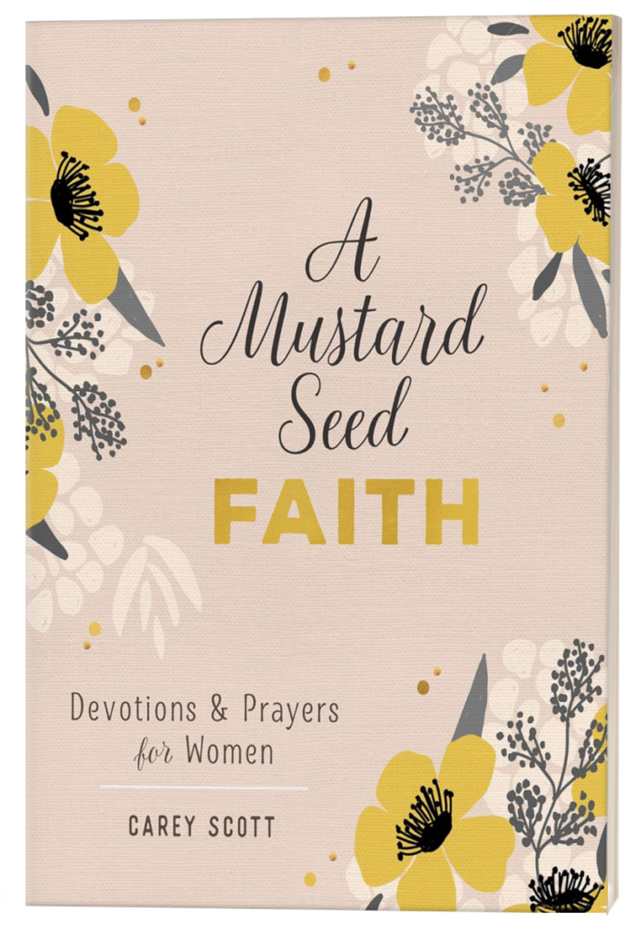A Mustard Seed Faith: Devotions and Prayers for Women by Carey Scott