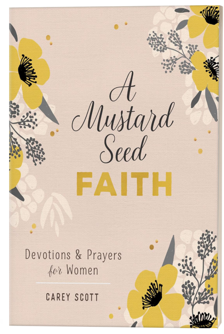 A Mustard Seed Faith: Devotions and Prayers for Women by Carey Scott