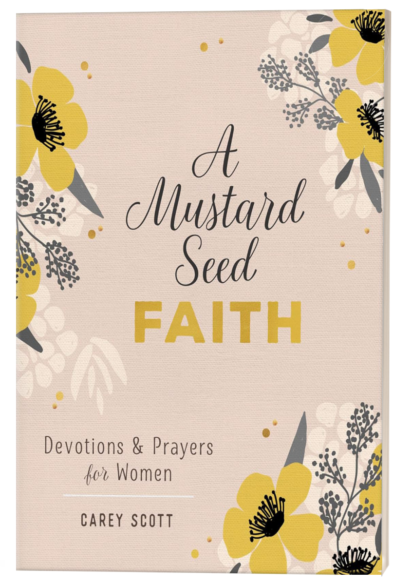 A Mustard Seed Faith: Devotions and Prayers for Women by Carey Scott